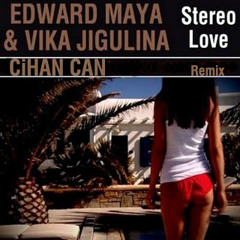 Edward Maya ft. Vika Jigulina - Stereo Love (Cihan Can Remix)