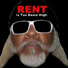 The Rent Is Too Damn High!