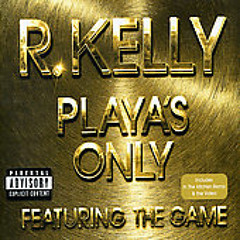 Playas Only-R.Kelly (Dubsta Re-mix)