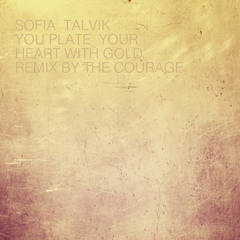 You Plate Your Heart With Gold