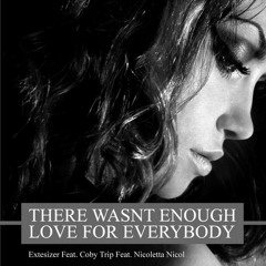 Extesizer feat. Nicoletta Nicol - There Wasnt Enough Love For Everybody (Extesizer Club Remix)