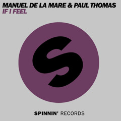 Paul Thomas & Manuel De La Mare - If I Feel (Spinnin Records)