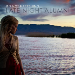Late Night Alumni - It's Not Happening (Kaskade Mix)