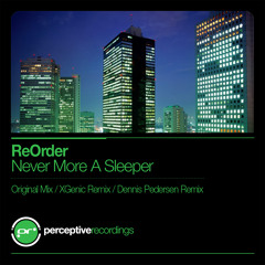 ReOrder - Never More a Sleeper (XGenic remix)  [Perceptive Recordings]