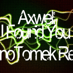 Axwell - I Found You (TeknoTomek Remix)