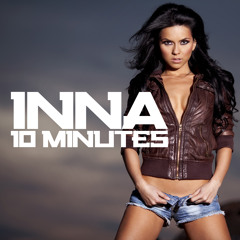 Inna - 10 Minutes (UK Radio Edit)