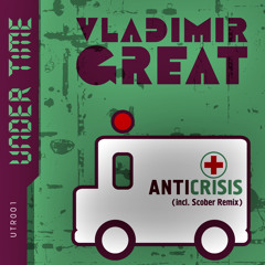 UTR001 Vladimir Great - Anti Crisis (2010 edit) [web preview]