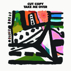 CUT COPY - Take Me Over (Mylo remix)
