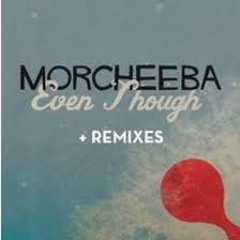 Morcheeba - Even Though surfing leons afternoon remix