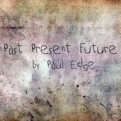 Paul Edge - Past Present Future