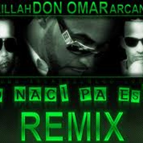 Stream Don Omar Ft Arcangel & NP Killah - Yo Naci Pa Esto (Official Remix)  (Www.FlowHoT.NeT) by fernandotatis | Listen online for free on SoundCloud
