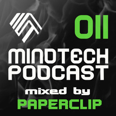 Mindtech Podcast - 011 mixed by Paperclip