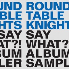 Round Table Knights – Say What?! (Luca De Lorso's Bouncin' Remix)