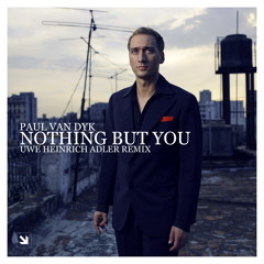Paul van Dyk - Nothing But You (Uwe Heinrich Adler Remix)