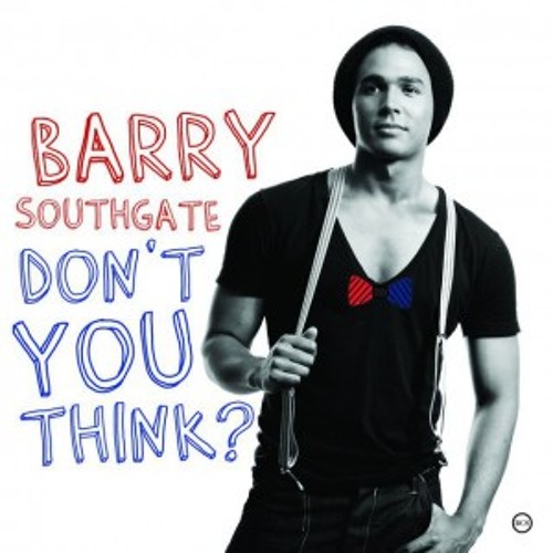Barry Southgate - Don't You Think