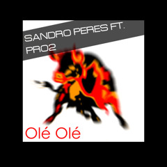 Ole Ole  - Sandro Peres ft Pro2 ( Luciano Alvez - Alejandro Rodriguez )