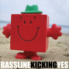 Bassline Kicking Yes