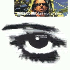 Ballearic Bill - Destination Sunshine - Xtravaganza UK 1999