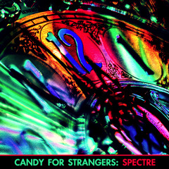 Candy For Strangers - SPECTRE
