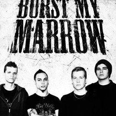 Burst My Marrow - Light Up This Darkness
