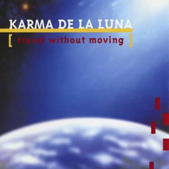 Karma De La Luna - Travel Without Moving