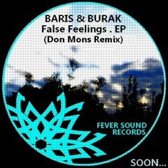 Baris & burak - False Feelings ( Don Mons Remix)
