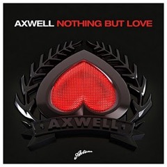 Nothing but Love - axwell