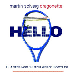 Martin Solveig Ft. Dragonette - Hello (Blasterjaxx 'Dutch Afro' Bootleg)