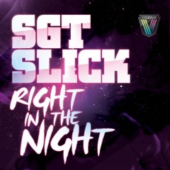 Sgt Slick - Right In The Night (Original Mix)