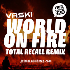 Vaski - World on Fire (Total Recall Remix) OFFICIAL REMIX [FREE DOWNLOAD]