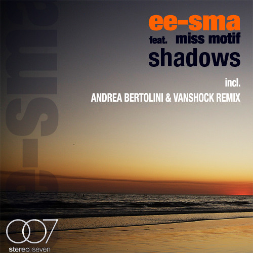 Ee-Sma feat. Miss Motif - Shadows (Andrea Bertolini & Vanshock Remix)