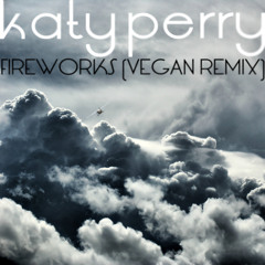 Katy Perry - Firework (Vegan Remix)