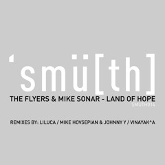 04. The Flyers & Mike Sonar - Land Of Hope (Vinayak^a Remix) [Smu[th] Digital]