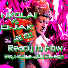 D-JAK Vs Nikolai -Are You Ready to Flow (2011 Pig House Re-edit)            >>>( FREE DOWNLOAD ) <<<