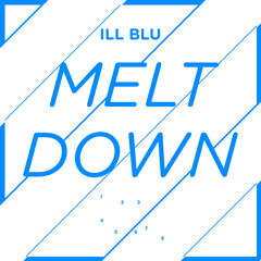 Ill Blu - Meltdown EP (3 Track Sampler)