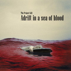 Adrift in a sea of blood part III