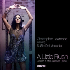 Christopher Lawrence feat. Suzie del Vechio - 'A Little Rush' (DJ Dan and Mike Balance remix)