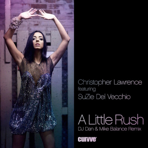 Christopher Lawrence feat. Suzie del Vechio - 'A Little Rush' (DJ Dan and Mike Balance remix)