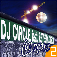 DJ Circle feat. Esteban Garcia - OldSchool (Deep Josh & Angel Pina Mix)