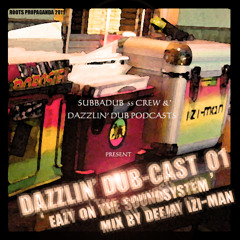 Dazzlin' Dub podcast 01, 'Eazy on the Sound System'  (vinyl mix by izi-man))