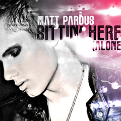 Matt Pardus - Sittin' Here (Alone)