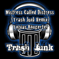 Tobias Köngerter - Mistress Called Distress (Trash Junk Remix)