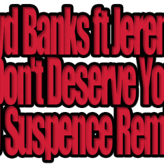 Lloyd Banks Feat. Jeremih - I Don't Deserve You (DJ Suspence Remix) WD