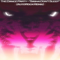 Sasha Don't Sleep (AutoRock Remix)