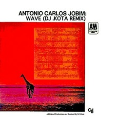 ANTONIO CARLOS JOBIM (TOM JOBIM)  - WAVE (DJ .KOTA REMIX)