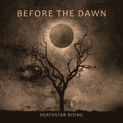 BEFORE THE DAWN - Deathstar