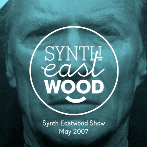 Stream Synth Eastwood Listen to Synth Eastwood Show playlist online