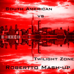 Twilight Zone vs South American (Robertto Mash-up)