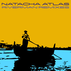 RIVERMAN Natacha Atlas-Jef Stott's Riverman Remix