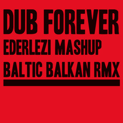 Baltic Balkan  - Dub Forever Ederlezi Mashup
